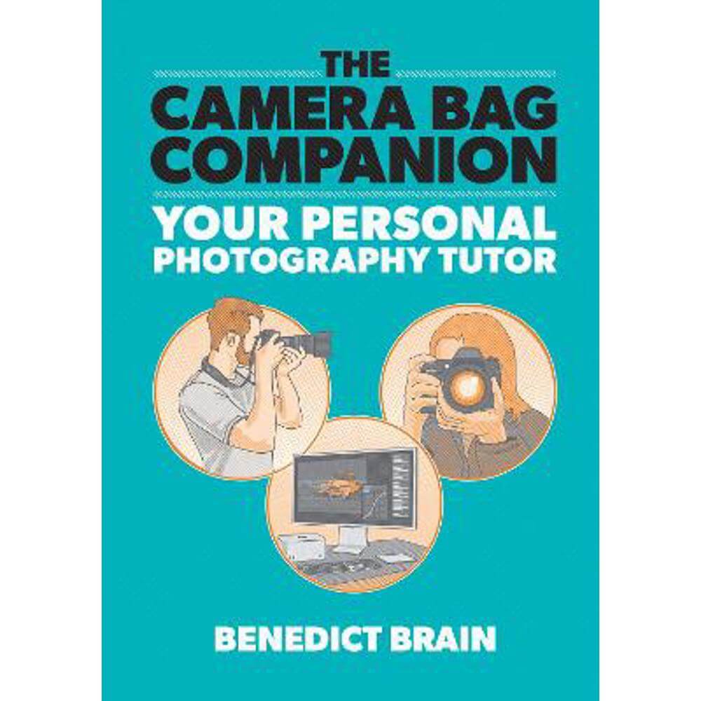 The Camera Bag Companion: A Graphic Guide to Photography (Paperback) - Benedict Brain